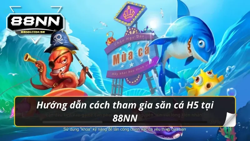 Hiểu rõ quy trình tham gia bắn cá H5