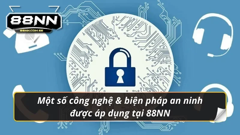 Những công nghệ & biện pháp trong chính sách bảo mật 88NN