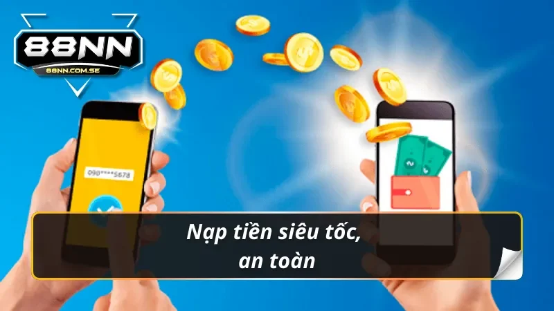 Nạp tiền 88nn siêu tốc, an toàn