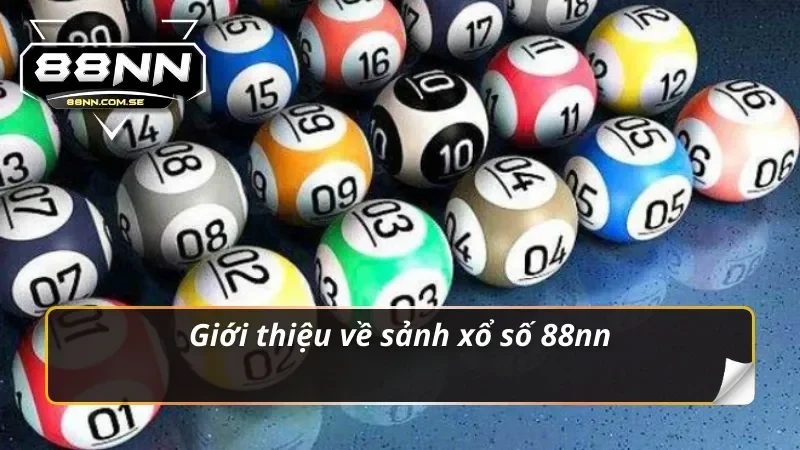 Giới thiệu về sảnh xổ số 88nn